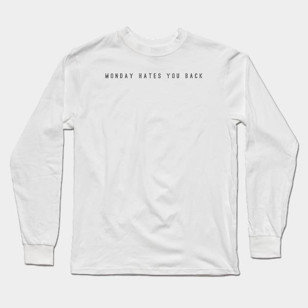Monday hates you back Long Sleeve T-Shirt by mike11209